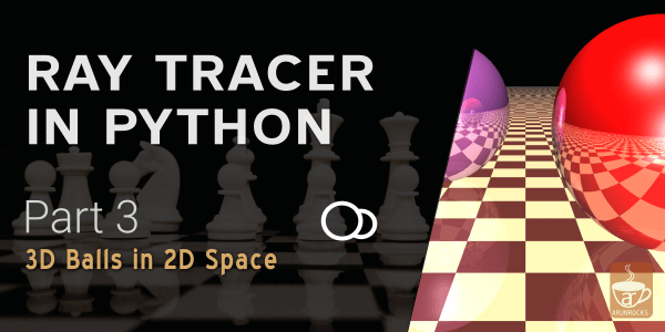 Ray Tracer in Python (Part 3) - Show Notes of 